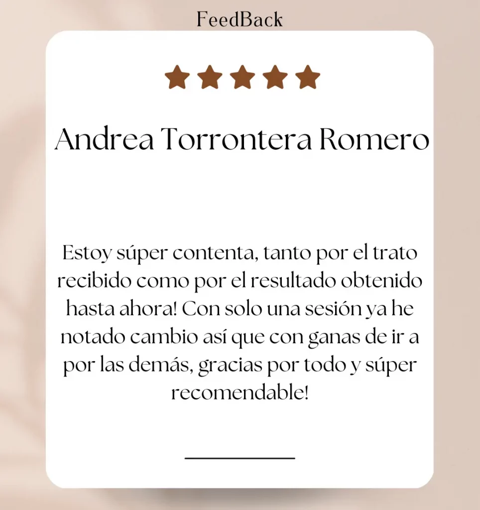 Reseña de Andrea Torrontera Romero: Cliente feliz con los resultados obtenidos en White, destacando cambios visibles desde la primera sesión y recomendando el tratamiento.